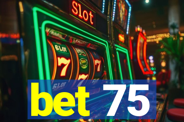 bet 75
